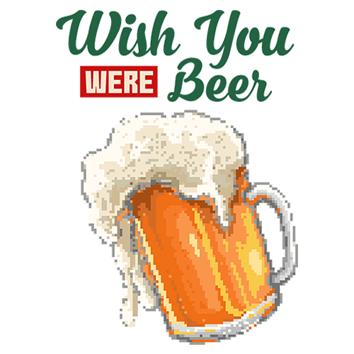 Wish You Were Beer