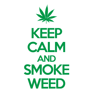 Keep Calm and Smoke Weed